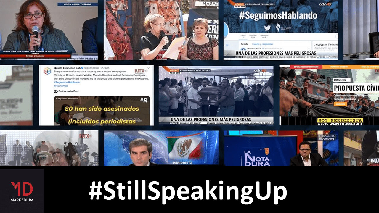 #StillSpeakingUp: Mexico’s Digital Campaign Gave Voice To The Murdered Journalists-Markedium