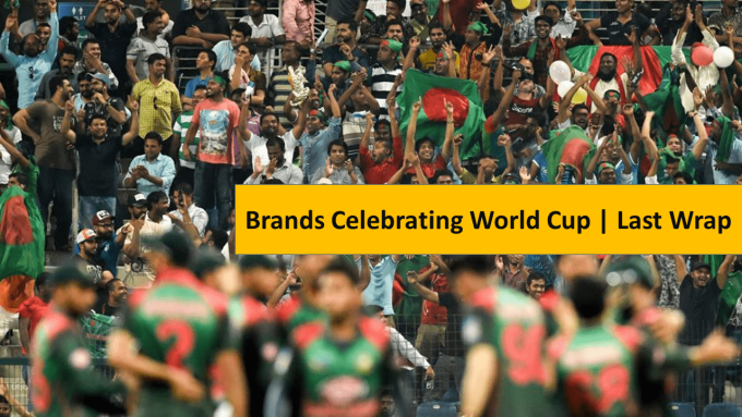 Brands Celebrating World Cup 2019 | Last Wrap