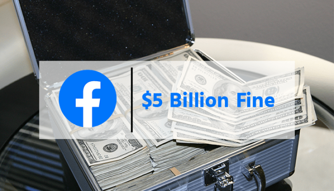 Facebook’s $5 Billion Fine: A Tap on the Wrist?