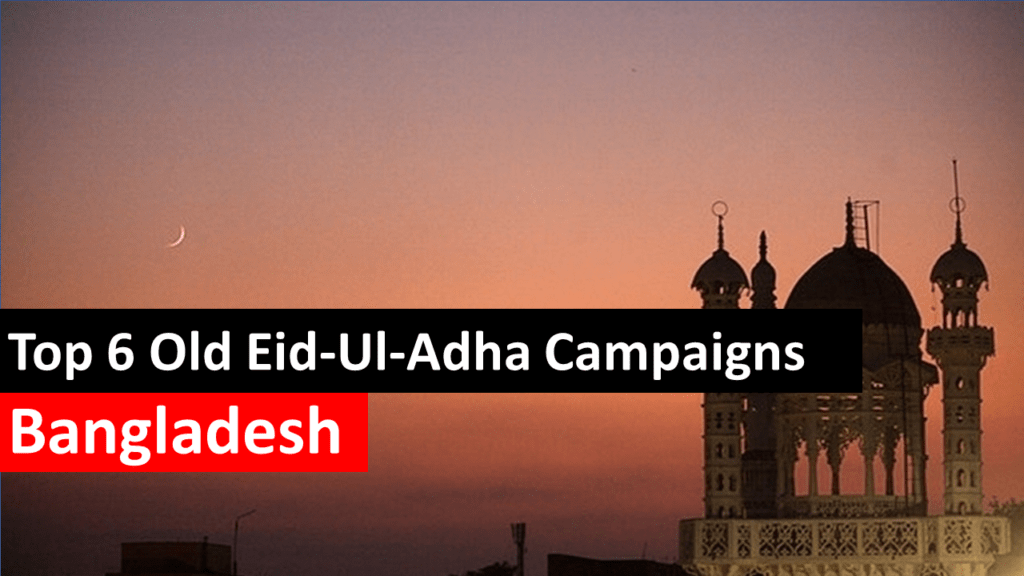 Top 6 Bangladeshi Old Eid ul Adha Campaigns