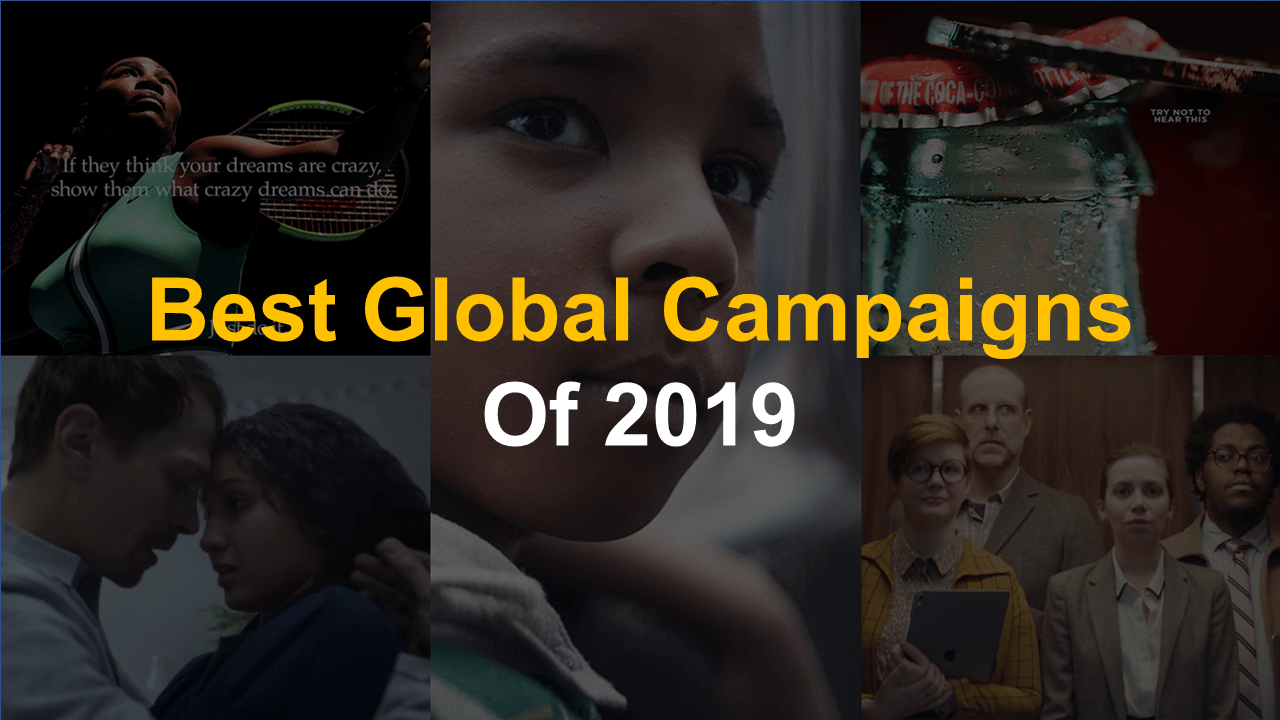 Top 8 Global Campaigns of 2019- A Markedium Take-Markedium