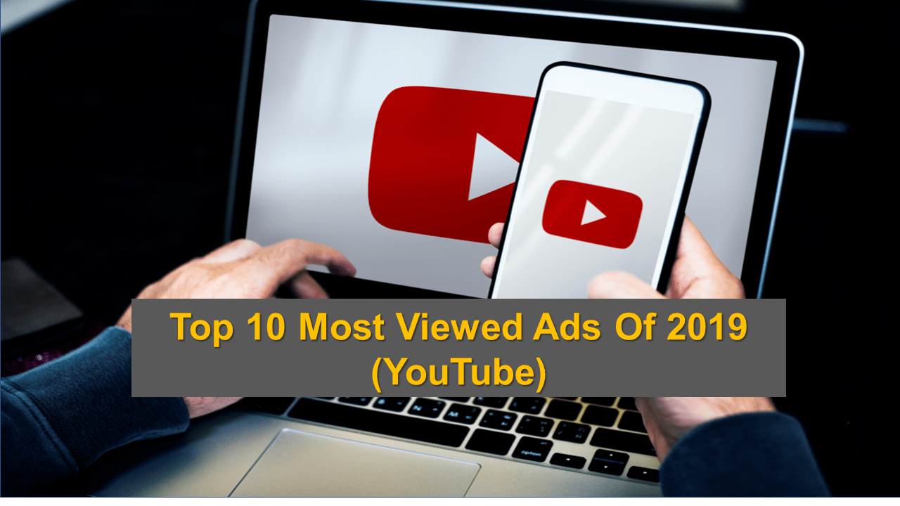 Top 10 Most Viewed Ads on YouTube-2019-Markedium