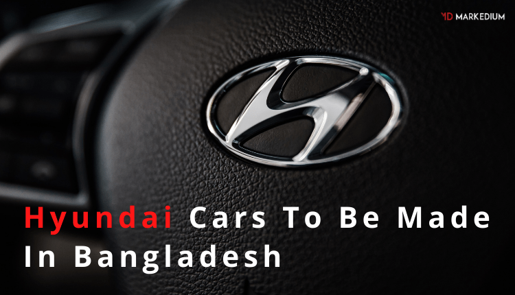 Fair Technology to Manufacture Hyundai Cars in Bangladesh-Markedium