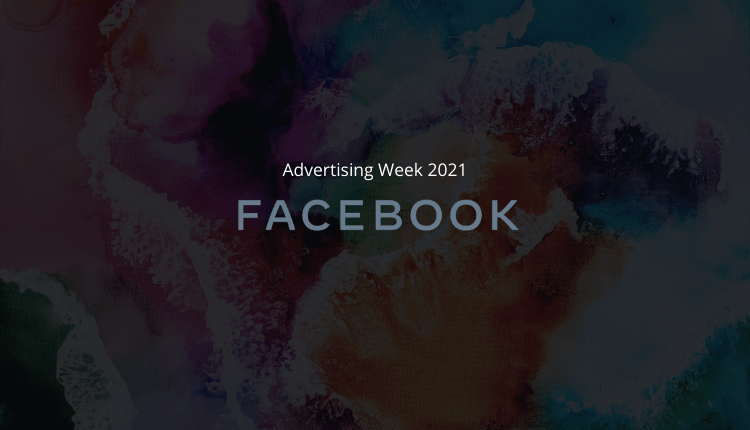 Facebook's Sessions for "Advertising Week 2021"-Markedium