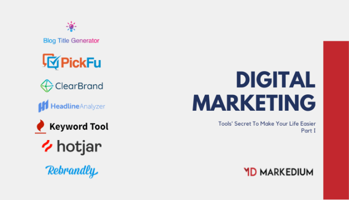 7 Digital Marketing Tools’ Secrets To Make Your Life Easier | Part 1