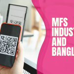 MFS Industry Of Bangladesh: Bringing Easy Access To Finance To Many