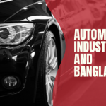 The Automotive Industry Outlook of Bangladesh