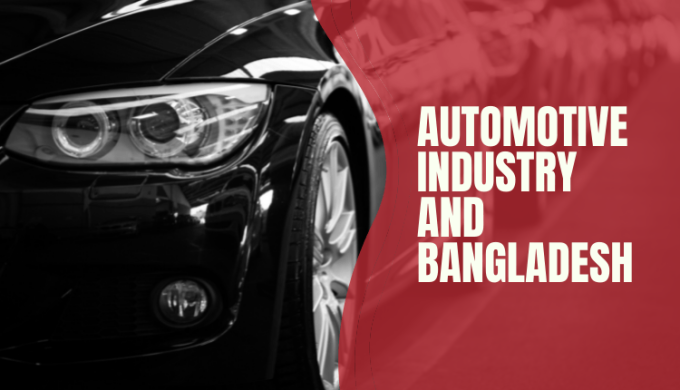 The Automotive Industry Outlook of Bangladesh