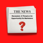 Economic Recession | A Threat Or An Opportunity For Brands?