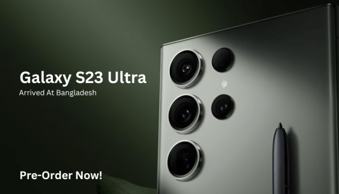 Samsung Galaxy S23 Ultra Is Now Available For Pre-Orders In Bangladesh With Big Offers For The Customers