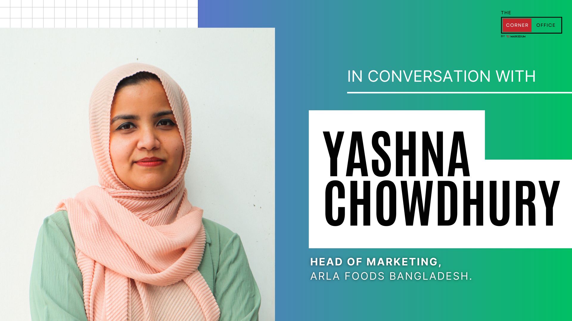 Empathy, Innovation, and Leadership: A Deep Dive with Yashna Chowdhury, Head of Marketing, Arla Foods Bangladesh-Markedium