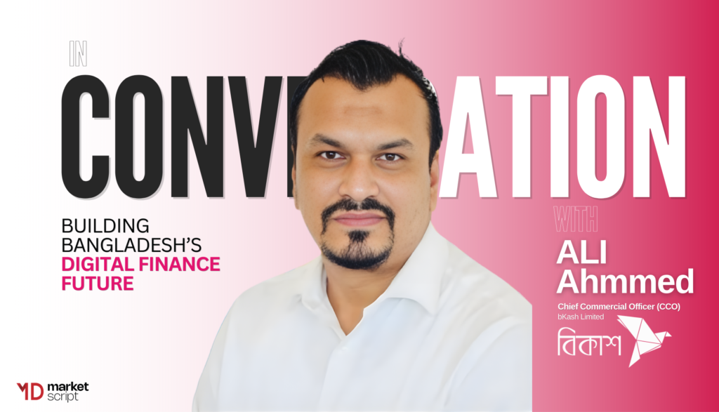 BKash At 14: In Conversation With Ali Ahmmed On Building Bangladesh’s ...