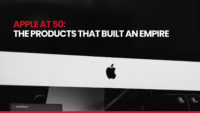 Apple at 50 The products that built an empire 1