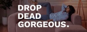 Drop dead gorgeous campaign 2